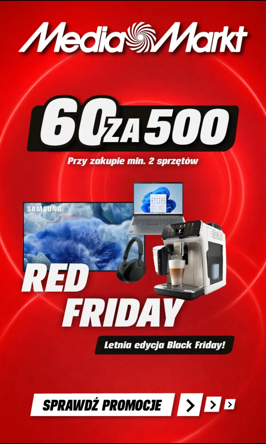 Red Friday w MediaMarkt!
60 zł rabatu za każde wydane 500 zł